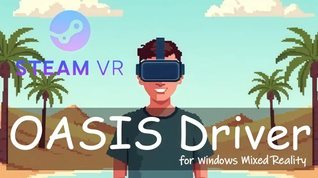 SteamVR Beta автоматически добавляет драйвер Oasis для Windows MR